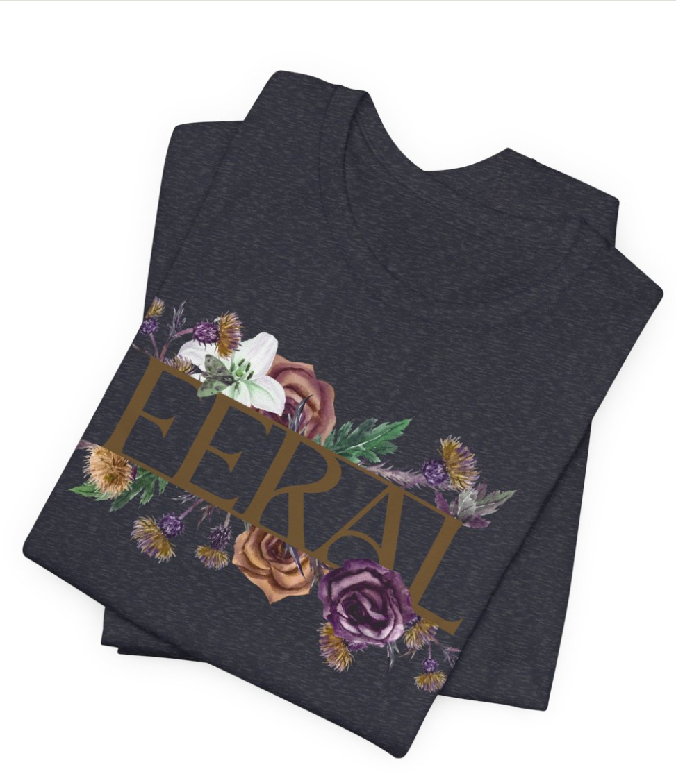 Feral T-Shirt, Wild Woman Floral Tee, Free Spirit Aesthetic